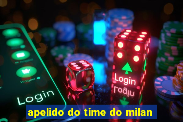 apelido do time do milan